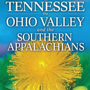 Wildflowers of Tennessee: The Ohio Valley and the Southern Appalachians