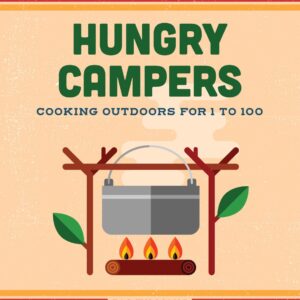 Hungry Campers Cooking Outdoors for 1 to 100