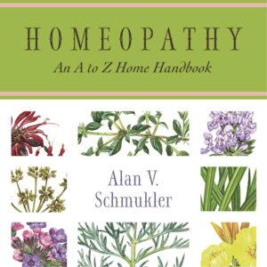 Homeopathy: An A to Z Home Handbook